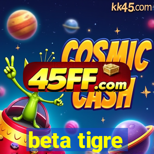 beta tigre